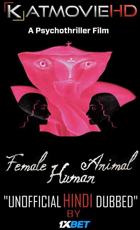 Female Human Animal (2018) HDRip 720p Dual Audio [English (ORG) + Hindi (Unofficial VO by 1XBET) ]