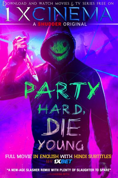 Party Hard Die Young (2018) Web-DL 720p HD Full Movie [In German] With Hindi Subtitles | 1XBET